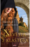 Kniha: Nevěsta z kláštera (Manuela Schörghofer). Alpress, 2022 Kniha: Nevěsta z kláštera (Manuela Schörghofer). Alpress, 2022