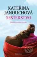 Kniha: Sesterstvo (Kateřina Janouchová). Mladá fronta, 2013 Kniha: Sesterstvo (Kateřina Janouchová). Mladá fronta, 2013