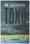 Kniha: Toxo (Ivana Dobrakovová), 2013 Kniha: Toxo (Ivana Dobrakovová), 2013