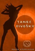 Kniha: Tanec divošky (Magda Křepelková). Čintámani, 2013 Kniha: Tanec divošky (Magda Křepelková). Čintámani, 2013