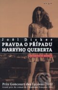 Kniha: Pravda o případu Harryho Queberta (Joël Dicker). Argo, 2013 Kniha: Pravda o případu Harryho Queberta (Joël Dicker). Argo, 2013