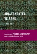 Kniha: Aristokratka ve varu (Evžen Boček). Druhé město, 2013 Kniha: Aristokratka ve varu (Evžen Boček). Druhé město, 2013