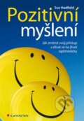Kniha: Pozitivní myšlení (Sue Hadfieldová). Grada, 2013 Kniha: Pozitivní myšlení (Sue Hadfieldová). Grada, 2013