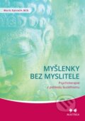 Kniha: Myšlenky bez myslitele (Mark Epstein). Maitrea, 2013 Kniha: Myšlenky bez myslitele (Mark Epstein). Maitrea, 2013