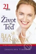 Kniha: Život je teď (Bea Benková a Jaroslava Timková). Agentura Fáma, 2013 Kniha: Život je teď (Bea Benková a Jaroslava Timková). Agentura Fáma, 2013