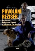 Kniha: Povolání režisér (Bohdan Sláma a Miloš Forman). Prostor, 2013 Kniha: Povolání režisér (Bohdan Sláma a Miloš Forman). Prostor, 2013