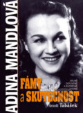 Kniha: Adina Mandlová - Fámy a skutečnost (Arnošt Tabášek), 2013 Kniha: Adina Mandlová - Fámy a skutečnost (Arnošt Tabášek), 2013