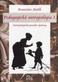 Pedagogická antropológia I. - Branislav Malík, IRIS, 2013