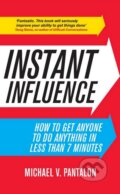 Kniha: Instant Influence (Michael V. Pantalon). Business Plus, 2011 Kniha: Instant Influence (Michael V. Pantalon). Business Plus, 2011