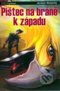 Kniha: Pištec na bráně k západu (Jaroslav Mostecký). Zuzana Konopásková, 2006 Kniha: Pištec na bráně k západu (Jaroslav Mostecký). Zuzana Konopásková, 2006