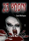 Kniha: 23 hodin (David Wellington). Naše vojsko CZ, 2013 Kniha: 23 hodin (David Wellington). Naše vojsko CZ, 2013