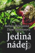 Kniha: Jediná nádej (Barbara Bickmor a Diane Bartleson). Slovenský spisovateľ, 2013 Kniha: Jediná nádej (Barbara Bickmor a Diane Bartleson). Slovenský spisovateľ, 2013