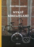 Kniha: Mykať kostlivcami (Peter Macsovszky). Vlna, 2011 Kniha: Mykať kostlivcami (Peter Macsovszky). Vlna, 2011