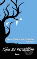 Kniha: Kým sa nerozlúčim (Bret Witter a Susan Spencerová-Wendelová), 2013 Kniha: Kým sa nerozlúčim (Bret Witter a Susan Spencerová-Wendelová), 2013