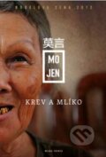 Kniha: Krev a mlíko (Mo Jen). Mladá fronta, 2013 Kniha: Krev a mlíko (Mo Jen). Mladá fronta, 2013