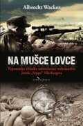 Kniha: Na mušce lovce (Albrecht Wacker). Mladá fronta, 2013 Kniha: Na mušce lovce (Albrecht Wacker). Mladá fronta, 2013