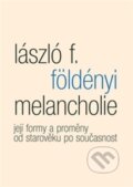 Kniha: Melancholie (László F. Földényi). Malvern, 2013 Kniha: Melancholie (László F. Földényi). Malvern, 2013