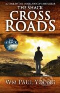 Kniha: Cross Roads (William Paul Young). Hodder and Stoughton, 2013 Kniha: Cross Roads (William Paul Young). Hodder and Stoughton, 2013