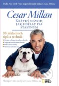 Kniha: Krátký návod, jak udělat psa šťastným (Cesar Millan). Timy Partners, 2013 Kniha: Krátký návod, jak udělat psa šťastným (Cesar Millan). Timy Partners, 2013