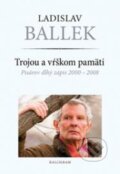 Kniha: Trojou a vŕškom pamäti (Ladislav Ballek). Kalligram, 2013 Kniha: Trojou a vŕškom pamäti (Ladislav Ballek). Kalligram, 2013