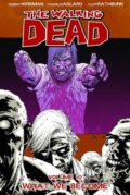 Kniha: The Walking Dead 10 (Robert Kirkman). Image Comics, 2009 Kniha: The Walking Dead 10 (Robert Kirkman). Image Comics, 2009