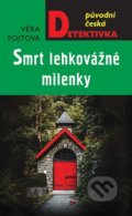 Kniha: Smrt lehkovážné milenky (Věra Fojtová). Moba, 2022 Kniha: Smrt lehkovážné milenky (Věra Fojtová). Moba, 2022