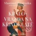 Audiokniha: Královražda na Křivoklátě (Vlastimil Vondruška). Tympanum, 2022 Audiokniha: Královražda na Křivoklátě (Vlastimil Vondruška). Tympanum, 2022