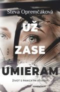 Kniha: Už zase umieram (Števa Opremčáková), 2022 Kniha: Už zase umieram (Števa Opremčáková), 2022