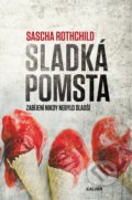 Kniha: Sladká pomsta (Sascha Rothchild). Kalibr, 2022 Kniha: Sladká pomsta (Sascha Rothchild). Kalibr, 2022