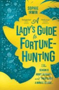 Kniha: A Lady's Guide to Fortune-Hunting (Sophie Irwin). HarperCollins, 2022 Kniha: A Lady's Guide to Fortune-Hunting (Sophie Irwin). HarperCollins, 2022