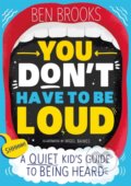 You Don&#039;t Have to be Loud - Ben Brooks, Hachette Illustrated, 2022