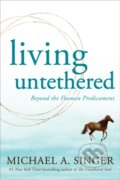 Kniha: Living Untethered (Michael A. Singer). New Harbinger Publications, 2022 Kniha: Living Untethered (Michael A. Singer). New Harbinger Publications, 2022