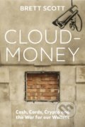 Kniha: Cloudmoney (Brett Scott). Vintage, 2022 Kniha: Cloudmoney (Brett Scott). Vintage, 2022