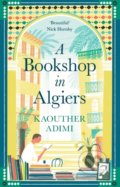 Kniha: A Bookshop in Algiers (Kaouther Adimi). Profile Books, 2022 Kniha: A Bookshop in Algiers (Kaouther Adimi). Profile Books, 2022