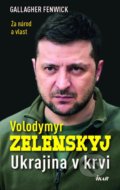 Kniha: Volodymyr Zelensky - Ukrajina v krvi (Fenwick Gallagher). Ikar CZ, 2022 Kniha: Volodymyr Zelensky - Ukrajina v krvi (Fenwick Gallagher). Ikar CZ, 2022