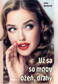 Kniha: Už sa so mnou ožeň, drahý (Jana Benková). Naše vojsko, 2022 Kniha: Už sa so mnou ožeň, drahý (Jana Benková). Naše vojsko, 2022