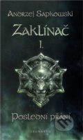 Kniha: Zaklínač I. : Poslední přání (Andrzej Sapkowski). Leonardo, 2022 Kniha: Zaklínač I. : Poslední přání (Andrzej Sapkowski). Leonardo, 2022