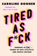 Kniha: Tired as F*ck (Caroline Dooner). HarperCollins, 2022 Kniha: Tired as F*ck (Caroline Dooner). HarperCollins, 2022