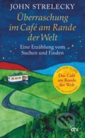 Kniha: Überraschung im Café am Rande der Welt (John Strelecky). DTV, 2022 Kniha: Überraschung im Café am Rande der Welt (John Strelecky). DTV, 2022