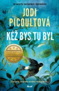 Kniha: Kéž bys tu byl (Jodi Picoult), 2023 Kniha: Kéž bys tu byl (Jodi Picoult), 2023
