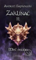 Kniha: Zaklínač II. : Meč osudu (Andrzej Sapkowski). Leonardo, 2022 Kniha: Zaklínač II. : Meč osudu (Andrzej Sapkowski). Leonardo, 2022