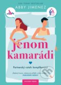 Kniha: Jenom kamarádi (Abby Jimenez), 2022 Kniha: Jenom kamarádi (Abby Jimenez), 2022