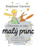Kniha: Chovejte se jako Malý princ (Stéphane Garnier). Jota, 2022 Kniha: Chovejte se jako Malý princ (Stéphane Garnier). Jota, 2022