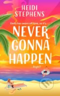 Kniha: Never Gonna Happen (Heidi Stephens). Headline Book, 2022 Kniha: Never Gonna Happen (Heidi Stephens). Headline Book, 2022