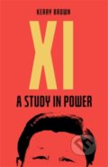 Kniha: Xi : A Study in Power (Kerry Brown). Icon Books, 2022 Kniha: Xi : A Study in Power (Kerry Brown). Icon Books, 2022