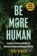 Kniha: Be More Human (Tony Riddle). Penguin Books, 2022 Kniha: Be More Human (Tony Riddle). Penguin Books, 2022