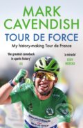 Kniha: Tour de Force (Mark Cavendish). Ebury, 2022 Kniha: Tour de Force (Mark Cavendish). Ebury, 2022