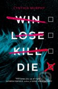 Kniha: Win Lose Kill Die (Cynthia Murphy), 2022 Kniha: Win Lose Kill Die (Cynthia Murphy), 2022