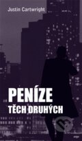 Kniha: Peníze těch druhých (Justin Cartwright). Argo, 2013 Kniha: Peníze těch druhých (Justin Cartwright). Argo, 2013