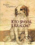 Kniha: Kto spával s Kráľom? (Regina Grigláková). Regina Grigláková, 2012 Kniha: Kto spával s Kráľom? (Regina Grigláková). Regina Grigláková, 2012